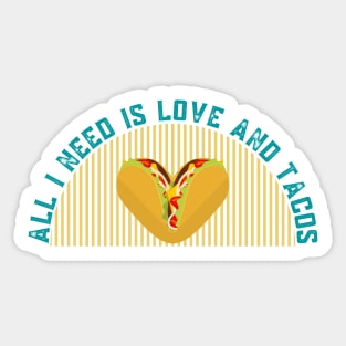 All i Need is Love and Tacos, sticker, t-shirt, bath-mat Sticker